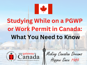 Studying While on a PGWP or Work Permit in Canada: What You Need to Know