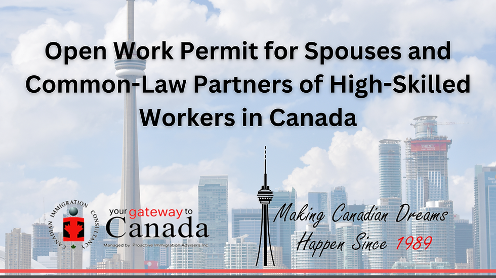Open Work Permit for Spouses and Common-Law Partners of High-Skilled Workers in Canada