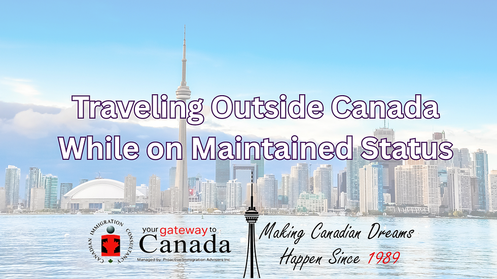 Traveling Outside Canada While on Maintained Status