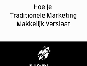 Hoe Je Traditionele Marketing Makkelijk Verslaat.