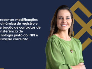 As recentes modificações na dinâmica de registro e averbação de contratos de transferência de tecnologia junto ao INPI e legislação correlata.