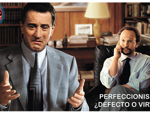 PERFECCIONISMO, ¿DEFECTO O VIRTUD?