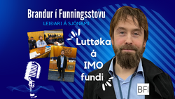 BFI SAMRØÐA | Brandur í Funningsstovu, Sjónám - Luttøka á IMO fundi 🎥📺