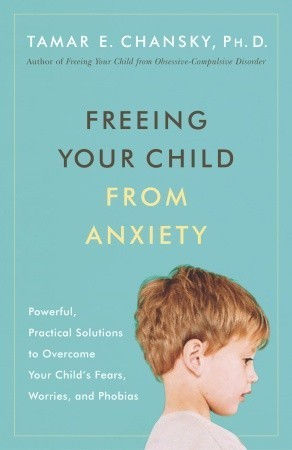 Book cover of FREEING YOUR CHILD FROM ANXIETY