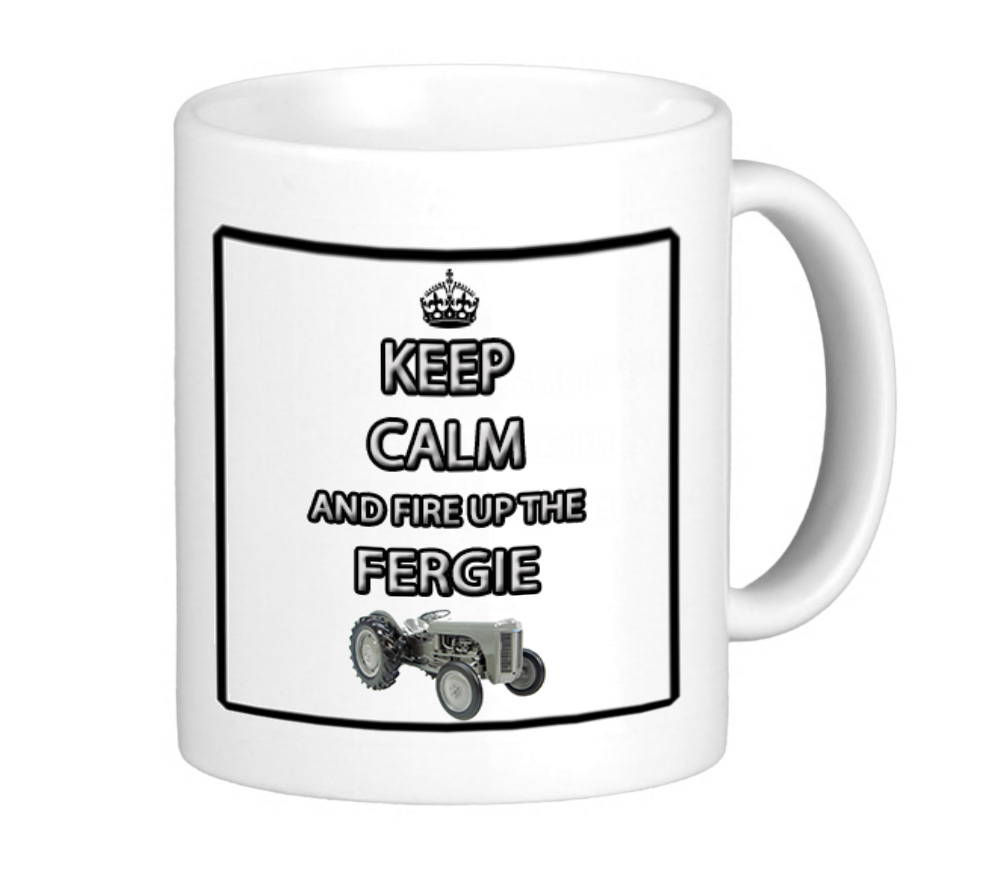 Keep Calm & Fire Up The Little Grey Fergie Mug