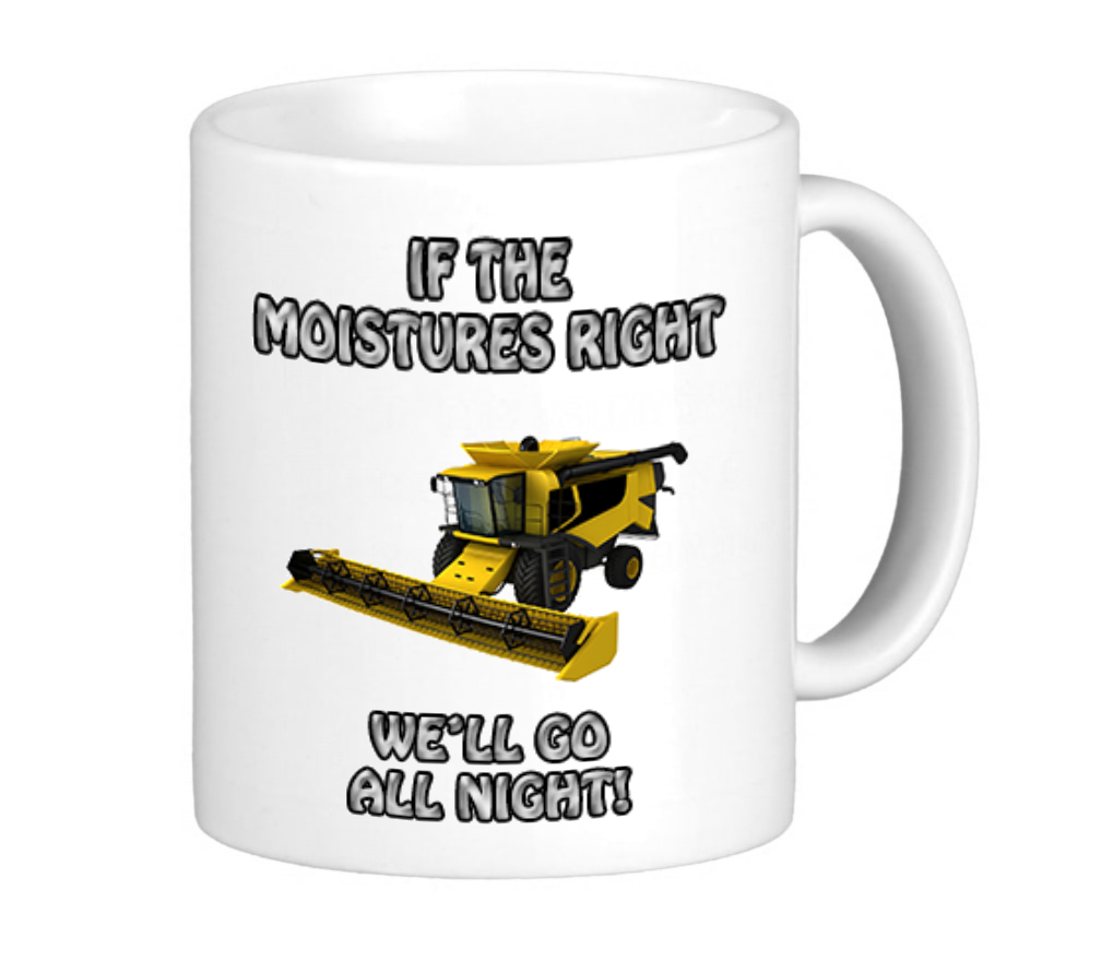 If The Moistures Right Novelty Harvester Mug
