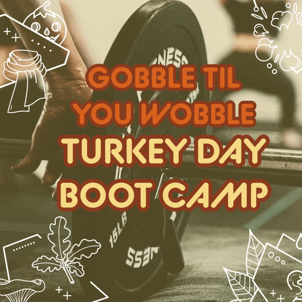 Gobble Til You Wobble! 10:30am