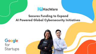 HacWare Secures Funding from Google for Startups Fund to Expand Global Cybersecurity Education Initiatives