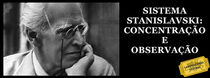 Sistema Stanislavski: Concentração e Observação