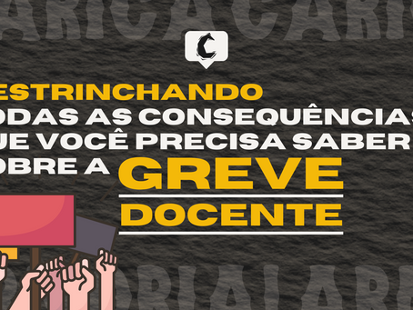 Destrinchando todas as consequências que você precisa saber sobre a greve docente.