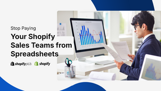 Stop Paying Your Shopify Sales Teams from Spreadsheets