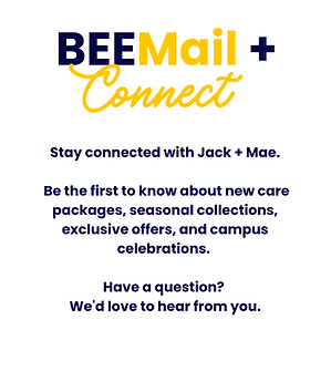 Sign up for the Jack + Mae email list or contact us.