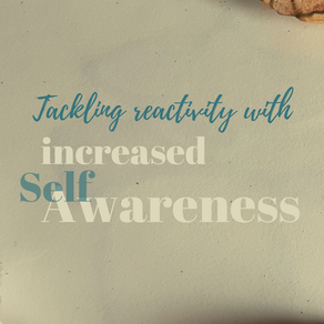 Tackling reactivity with an increased Self-awareness 