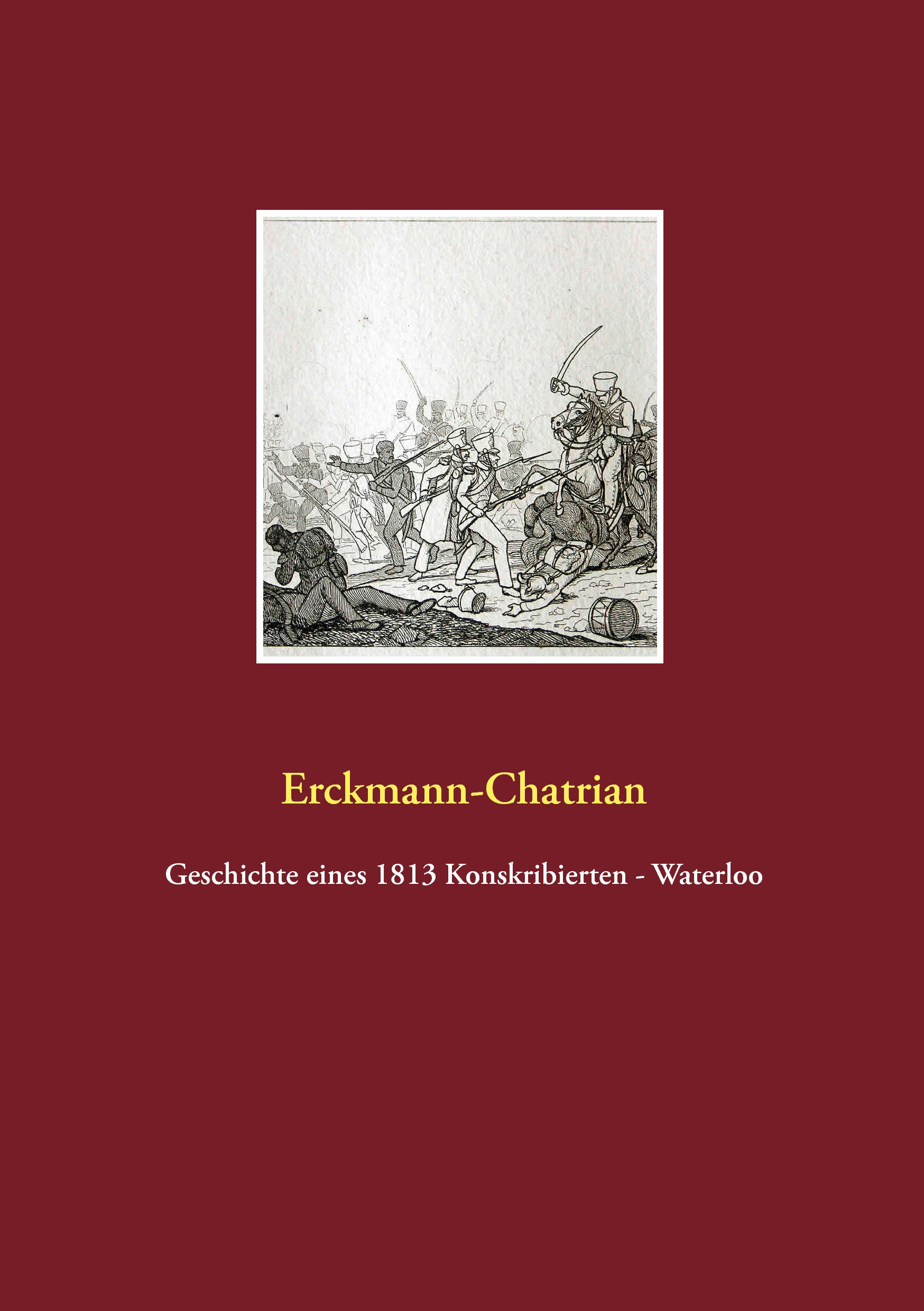 Erckmann-Chatrian - Geschichte eines 1813 Konskribierten - Waterloo.