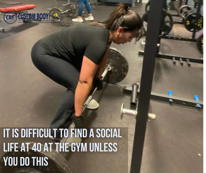 Woman deadlifting in a gym, with bold text about finding a social life at 40 and a Custom Body Fitness logo.