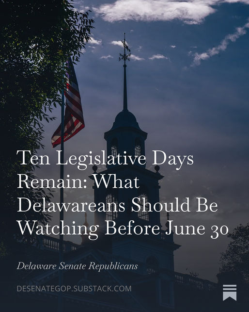 Ten Legislative Days Remain: What Delawareans Should Be Watching Before June 3