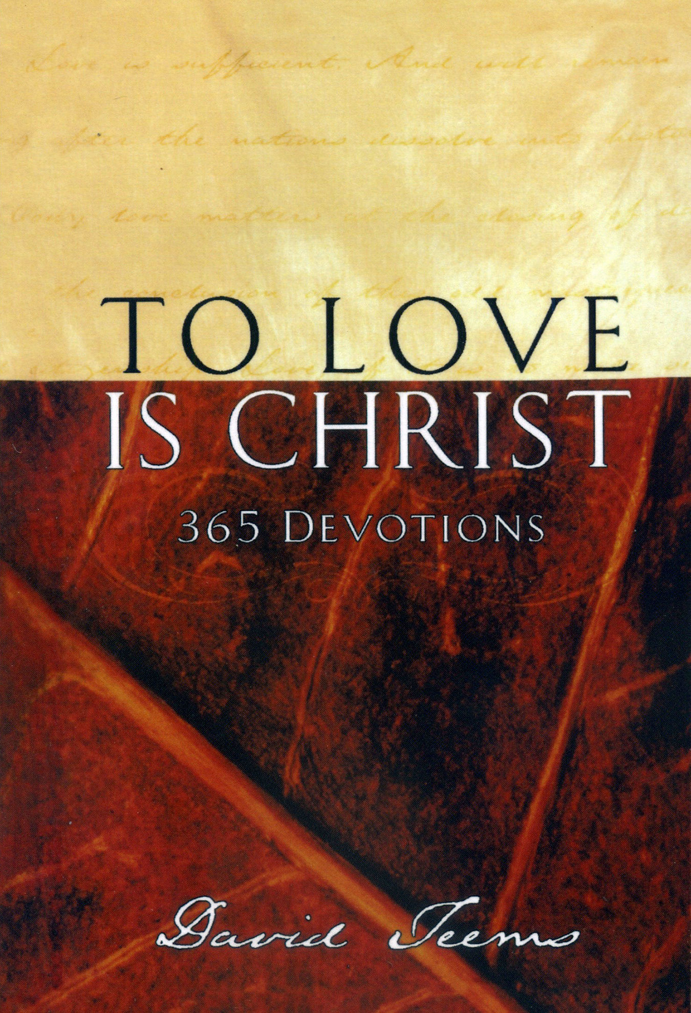 TO LOVE IS CHRIST: 365 DEVOTIONS