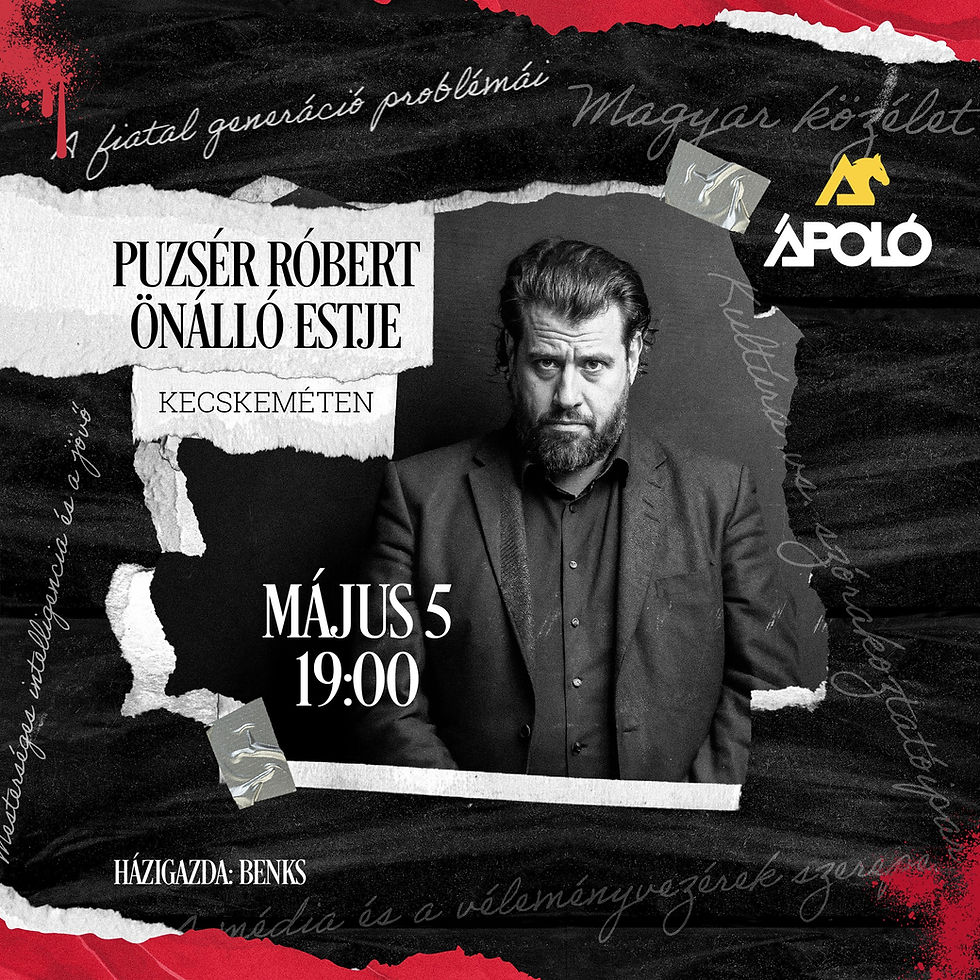 PUZSÉR RÓBERT ÖNÁLLÓ ESTJE – KECSKEMÉT - 05.05.