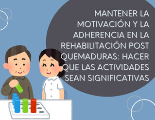Cómo mantener la motivación y la adherencia en la rehabilitación post quemaduras: Hacer que las actividades sean significativas