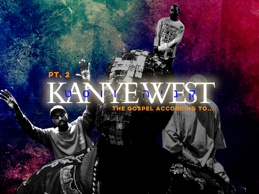 Kanye West: An Odyssey of Power Pt. II - The Gospel According to Ye