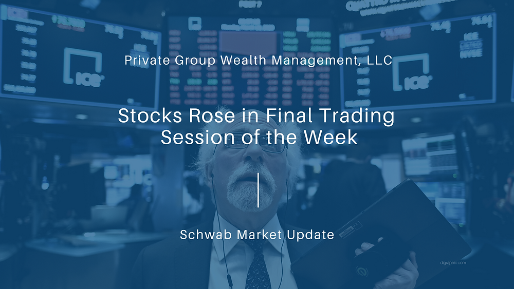 Stocks Rose in Final Trading Session of the Week