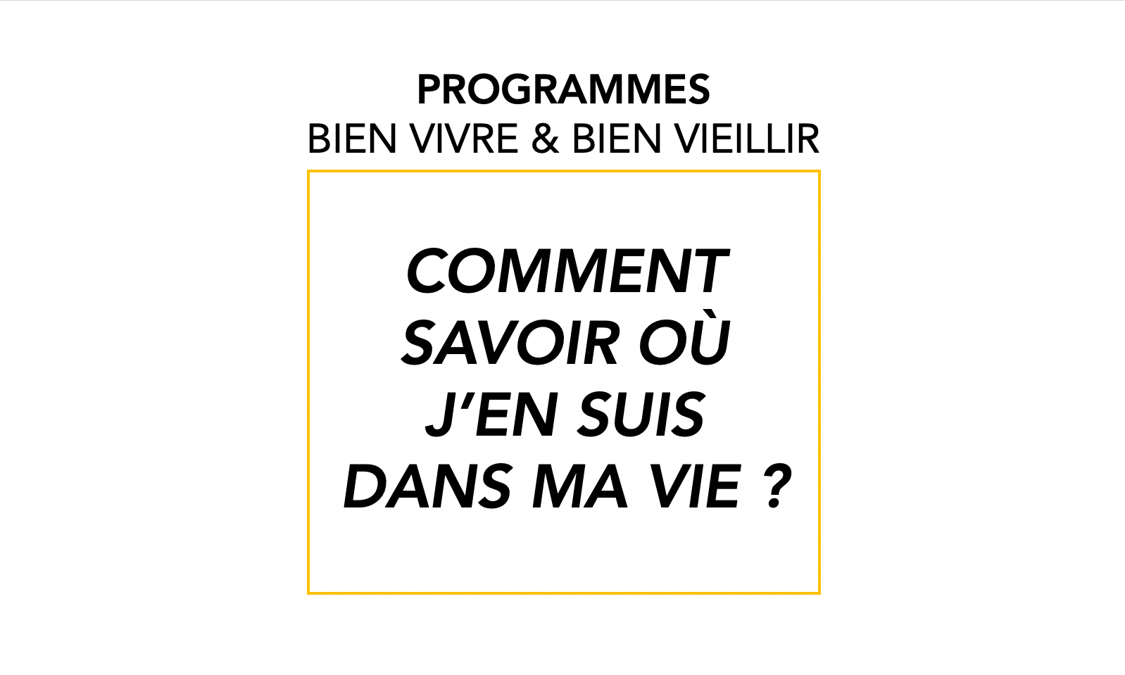 Programme Savoir où en j'en suis dans ma vie Le coach des seniors
