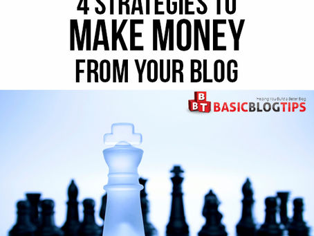 Revealed: The 4 Strategic Steps to Making Money From Your Blog