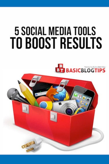 5 Social Media Tools to Boost Results