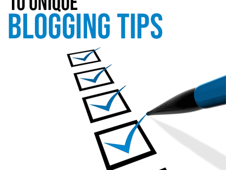 How to Be a Better Blogger with These 10 Unique Blogging Tips