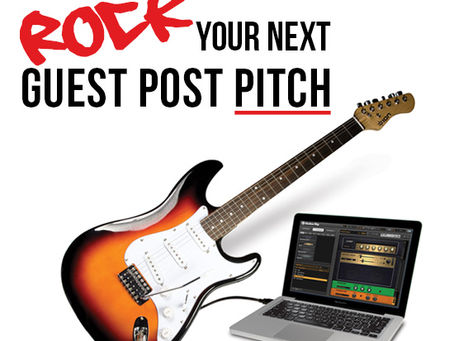 How to Rock Your Guest Post Pitch