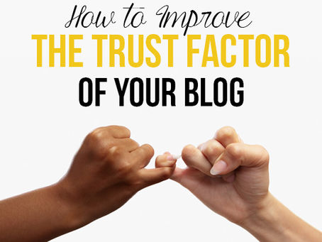 How to Improve the Trust Factor of Your Blog