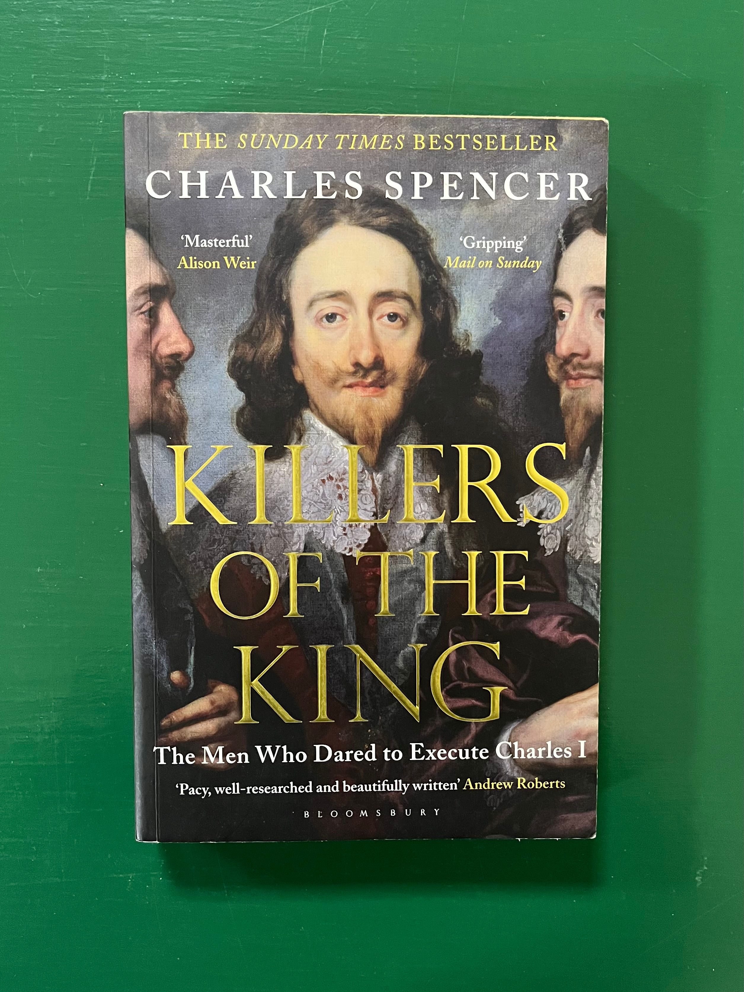 Killers of the King: the men who dared to execute Charles 1 by Charles Spencer