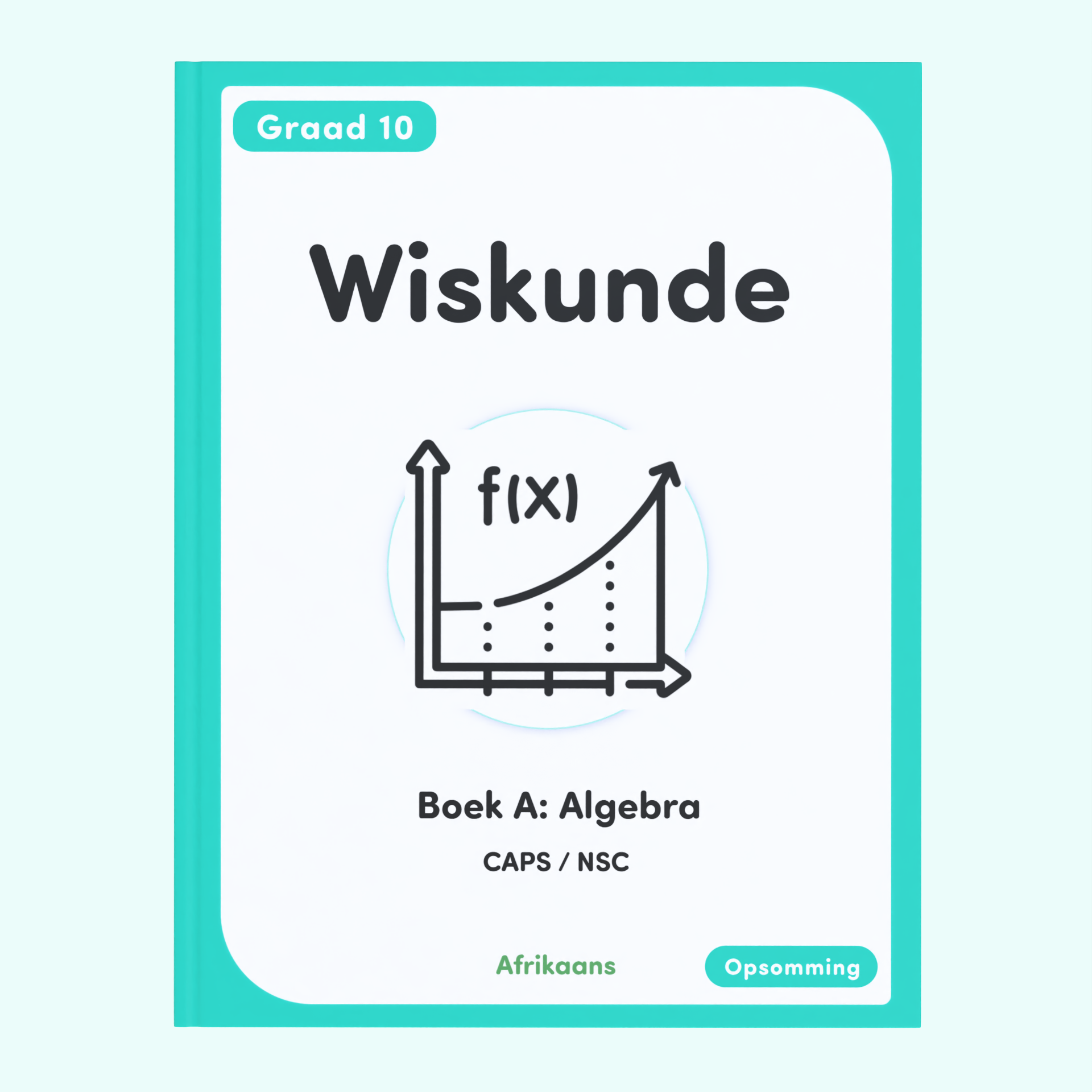 Gr 10 Wiskunde Boek A: Algebra [Afrikaans]