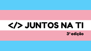 3ª edição Juntos na TI será dedicada para inclusão de Travestis, Transexuais e Transgêneros
