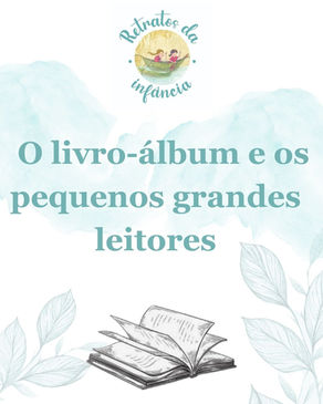 O LIVRO-ÁLBUM E OS PEQUENOS GRANDES LEITORES