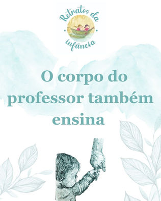 “O CORPO DO PROFESSOR TAMBÉM ENSINA”
