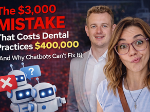 The $3,000 Mistake That Costs Dental Practices $400,000 (And Why Chatbots Can't Fix It)