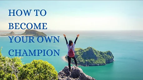 Become A Champion of Your Own Life