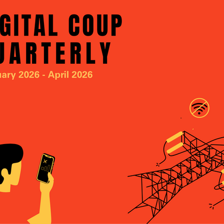 Myanmar Digital Coup Quarterly: February 2026 - April 2026