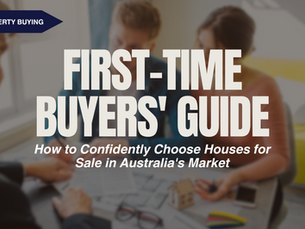 First-Time Buyers' Guide: How to Confidently Choose Houses for Sale in Australia's Market