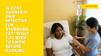 Promotional graphic asking “Is a Fat Burner IV Drip effective for stubborn fat?” featuring a wellness IV session at Liquid Glow Vitality.