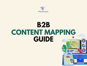 B2B Content Mapping: A Markonverz's Complete Guide with Top 10 Tools 