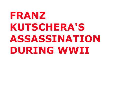 FRANZ KUTSCHERA'S ASSASSINATION DURING WWII