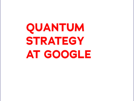 QUANTUM STRATEGY AT GOOGLE