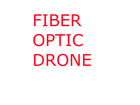 FIBER OPTIC DRONES