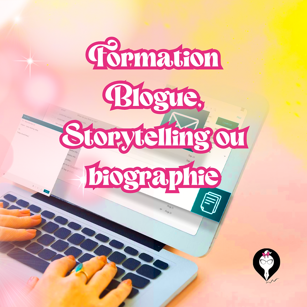 FORMATION - BLOGUE, STORYTELLING OU BIOGRAPHIE