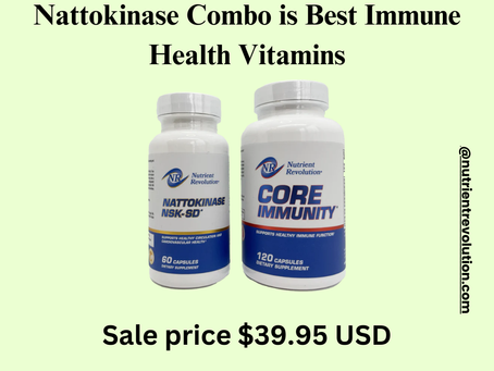 Why CORE Immunity® + NSK-SD® Nattokinase Combo Is Your Go-To Source for Immune Health Vitamins ?