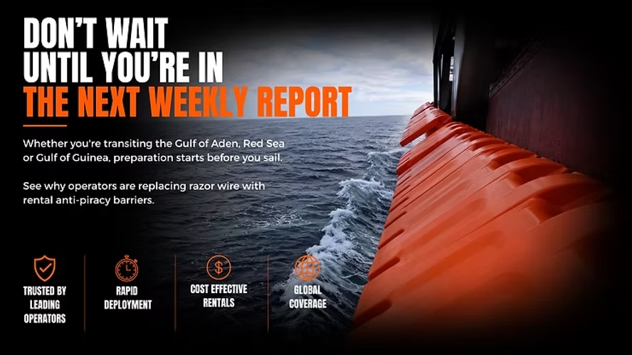 Ad with orange ship anti-piracy barriers at sea and bold text: Don’t wait until you’re in the next weekly report.