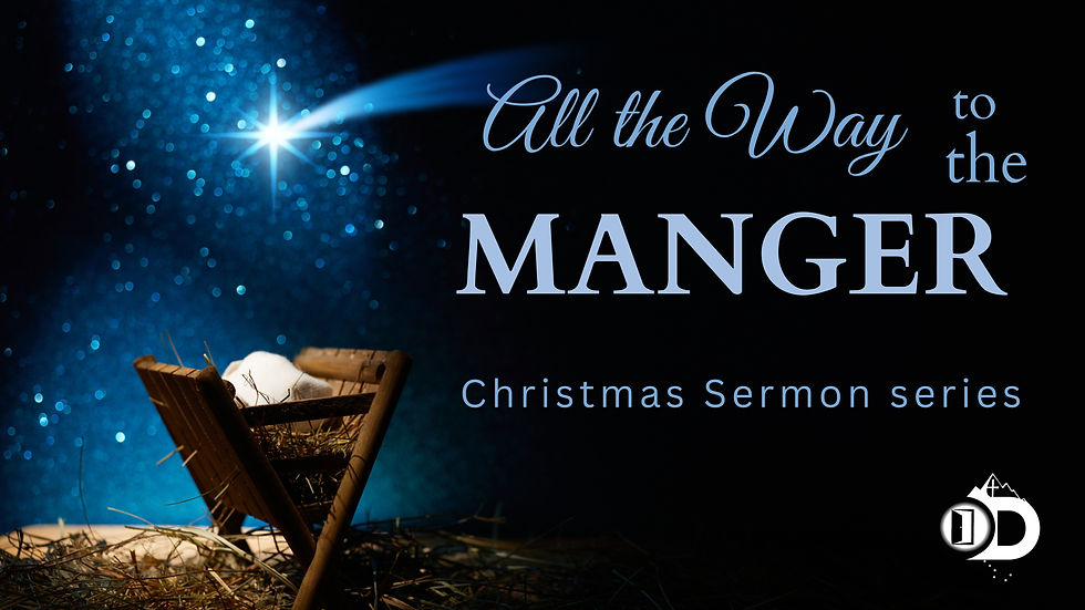 All The Way To The Manger - Christmas Sermon Series