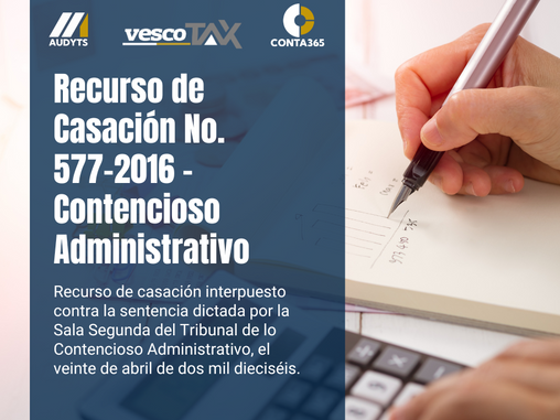 Recurso de Casación No. 577-2016 - Contencioso Administrativo